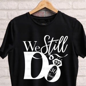 We doen nog steeds 30 jaar Svg Png, 30e verjaardag svg, huwelijksverjaardag svg, zijn en haar samen paar shirt svg, cricut, silhouet,