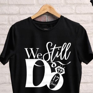 Todavía hacemos 17 años Svg Png, 17 aniversario svg, aniversario de bodas svg, camisa de pareja de él y ella juntos svg, Cricut, Silhouette,