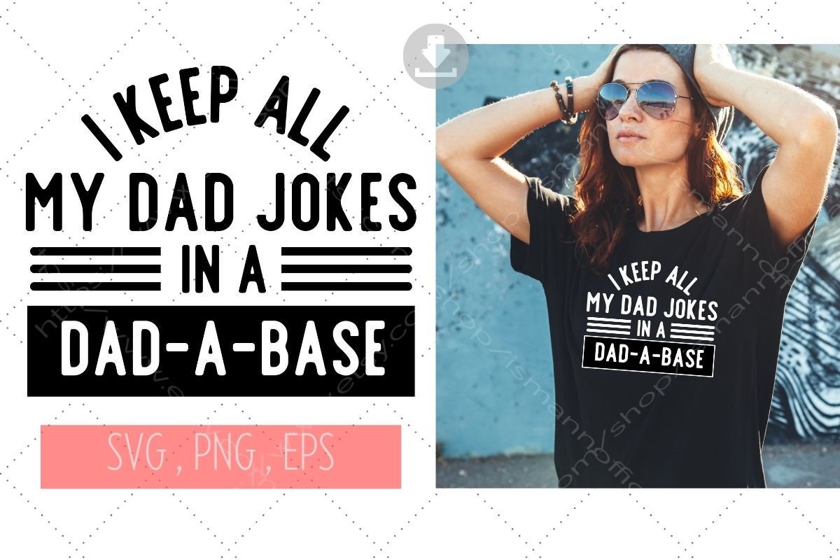 Download I Keep All My Dad Jokes In A Dad-A-Base SVG Gift For Dad | Etsy