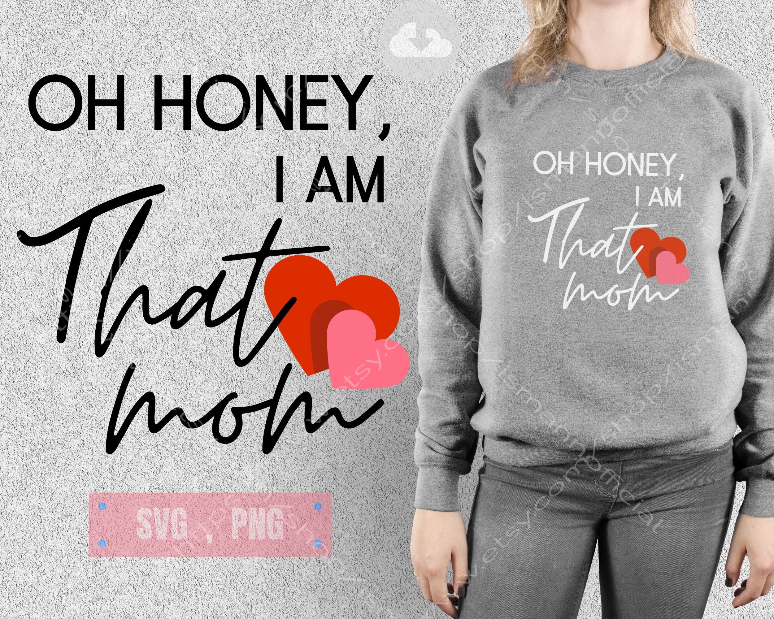 Download Oh Honey I am That Mom SVG PNG Motherhood svg Mom life svg ...