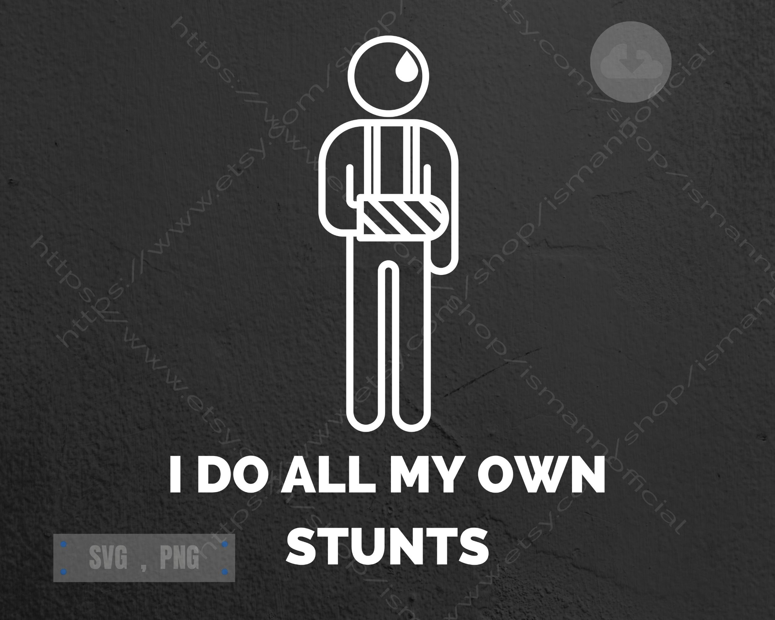 Broken Arm I Do All My Own Stunts SVG PNG, Broken Arm Gift, Broken Arm