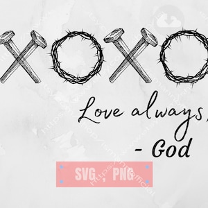 XOXO Love always, God SVG - Easter Svg Png, Love my god svg, Christ Died on the cross svg, Love letters, Love motivation, Cut File Cricut