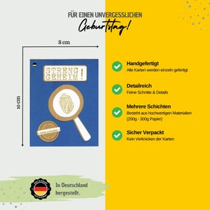 May include: A blue card with the text "STRENG GEHEIM!" and a magnifying glass with a fingerprint inside. The card is 8 inches by 10 inches and is made in Germany. The card is hand-crafted and comes in multiple layers.