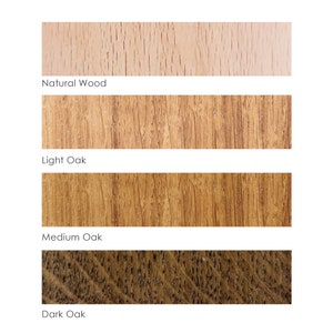 May include: Four wood samples showing different stain colors: Natural Wood, Light Oak, Medium Oak, and Dark Oak.