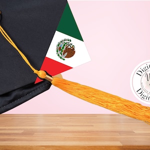 May include: A black graduation cap with a gold tassel and a Mexican flag. The cap is on a wooden surface. The text "Digital File" is on a white circle with a heart and the text "With Love & Glitter Designs".