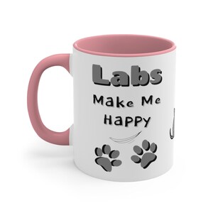 Labs Make Me Happy, You Not So Much, Funny Sarcastic Coffee Mug--Perfect Gift for Any Dog Lover, or for You!