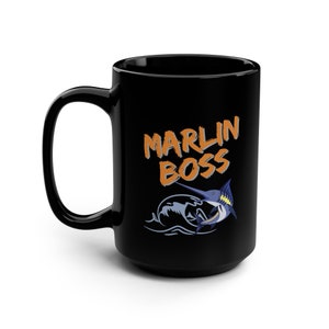 Marlin Boss, Fishing Mug--Bragging Rights Inspirational Gift for that Special Best Fisherman and Coffee Lover, Men & Women