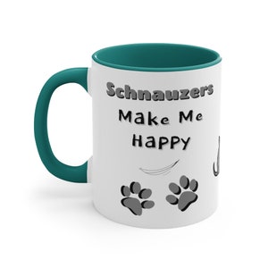 Schnauzers Make Me Happy, You Not So Much, Funny Sarcastic Coffee Mug--Perfect Gift for Any Dog Lover, or for You!