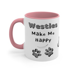 Westies Make Me Happy, You Not So Much, Funny Sarcastic Coffee Mug--Perfect Gift for Any Dog Lover, or for You!