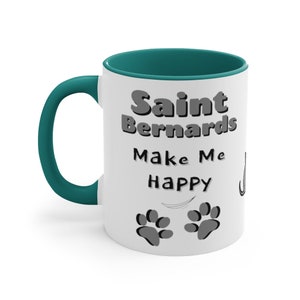 Saint Bernards Make Me Happy, You Not So Much, Funny Sarcastic Coffee Mug--Perfect Gift for Any Dog Lover, or for You!