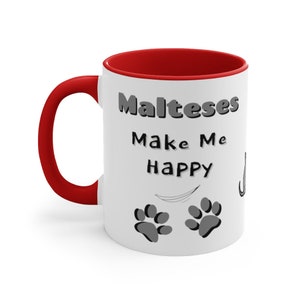Malteses Make Me Happy, You Not So Much, Funny Sarcastic Coffee Mug--Perfect Gift for Any Dog Lover, or for You!