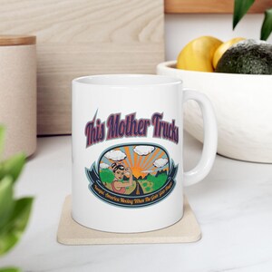 This Mother Trucks, Funny Inspirational Coffee Mug--Perfect Truck Driver Gift for Women, Wife, Mom, Sister, Friend, Girlfriend, Any Occasion