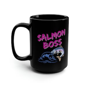 Salmon Boss, Fishing Mug--Bragging Rights Inspirational Gift for that Special Best Fisherman and Coffee Lover, Men & Women