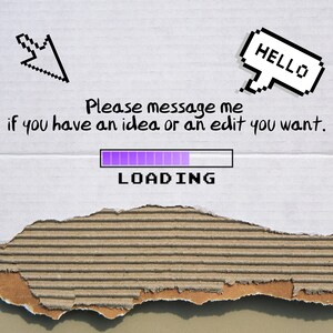 May include: A white piece of paper with the text "Please message me if you have an idea or an edit you want." and a purple progress bar with the text "LOADING" below it. The paper is torn at the bottom, revealing a brown corrugated cardboard surface.