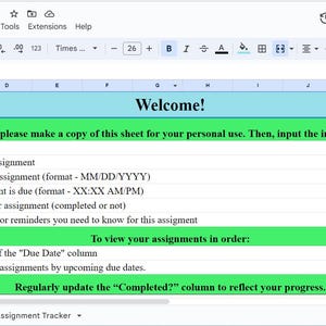 May include: A Google Sheets spreadsheet template for tracking class assignments. The spreadsheet has columns for class, assignment, due date, time due, completed, and notes. The spreadsheet is green and blue with the text "Welcome!" in a blue box.