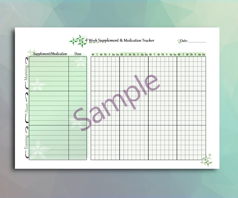 May include: A printable 4-week supplement and medication tracker with a green and white floral design. The tracker includes columns for the day of the week, morning, noon, and evening, and space to list supplements or medications and dosage.
