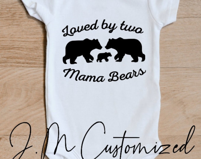 Lesbian bodysuit, Lesbian Moms, Loved by two Mama Bears, Two Moms, Two Mommies, LGBT Baby Outfit, Two Mommys, Baby shower gift, Gay Baby