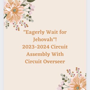 Puede incluir: Un fondo beige con un diseño floral en las esquinas superior izquierda e inferior derecha. El texto "Eagerly Wait for Jehovah!" está en el centro de la imagen. Debajo del texto está "2023-2024 Circuit Assembly With Circuit Overseer."
