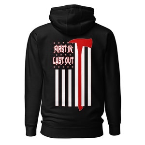 First In, Last Out : Firefighter Hoodie