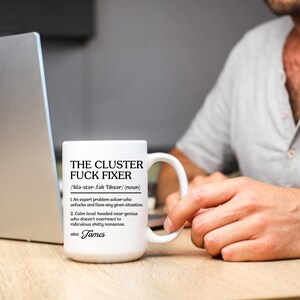 The Cluster Fuck Mug, Cluster Fuck Fixer Coworker Gift Mug, Personalized Coworker Mug, Coworker Christmas Gift, Funny Office Gag Coffee Cup image 6