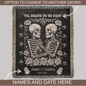 May include: Black woven throw blanket featuring a skeleton couple holding hands, surrounded by roses and bats. The text "'TIL DEATH DO US PART" is at the top, with names and a date at the bottom. The blanket has a fringed edge.