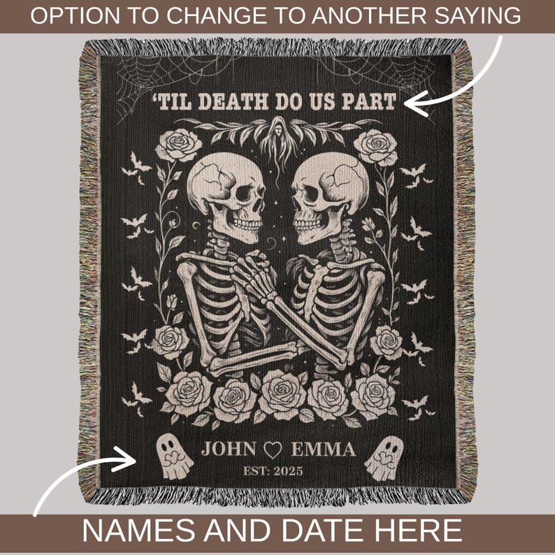May include: Black woven throw blanket featuring a skeleton couple holding hands, surrounded by roses and bats. The text "'TIL DEATH DO US PART" is at the top, with names and a date at the bottom. The blanket has a fringed edge.