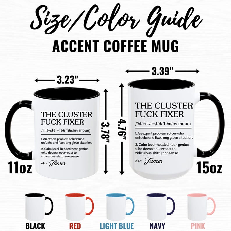 May include: Two white coffee mugs with black rims, one 11oz and one 15oz, with the text "The Cluster Fuck Fixer" and a definition. The mugs are shown with different colored rims: black, red, light blue, navy, and pink.