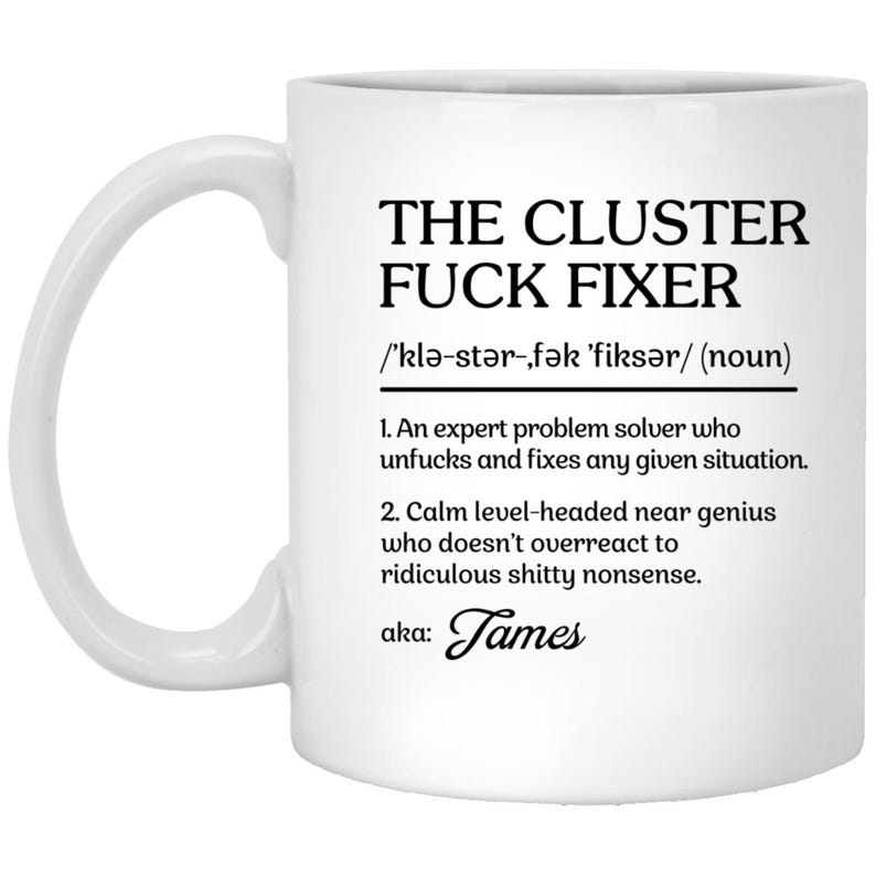The Cluster Fuck Mug, Cluster Fuck Fixer Coworker Gift Mug, Personalized Coworker Mug, Coworker Christmas Gift, Funny Office Gag Coffee Cup image 2
