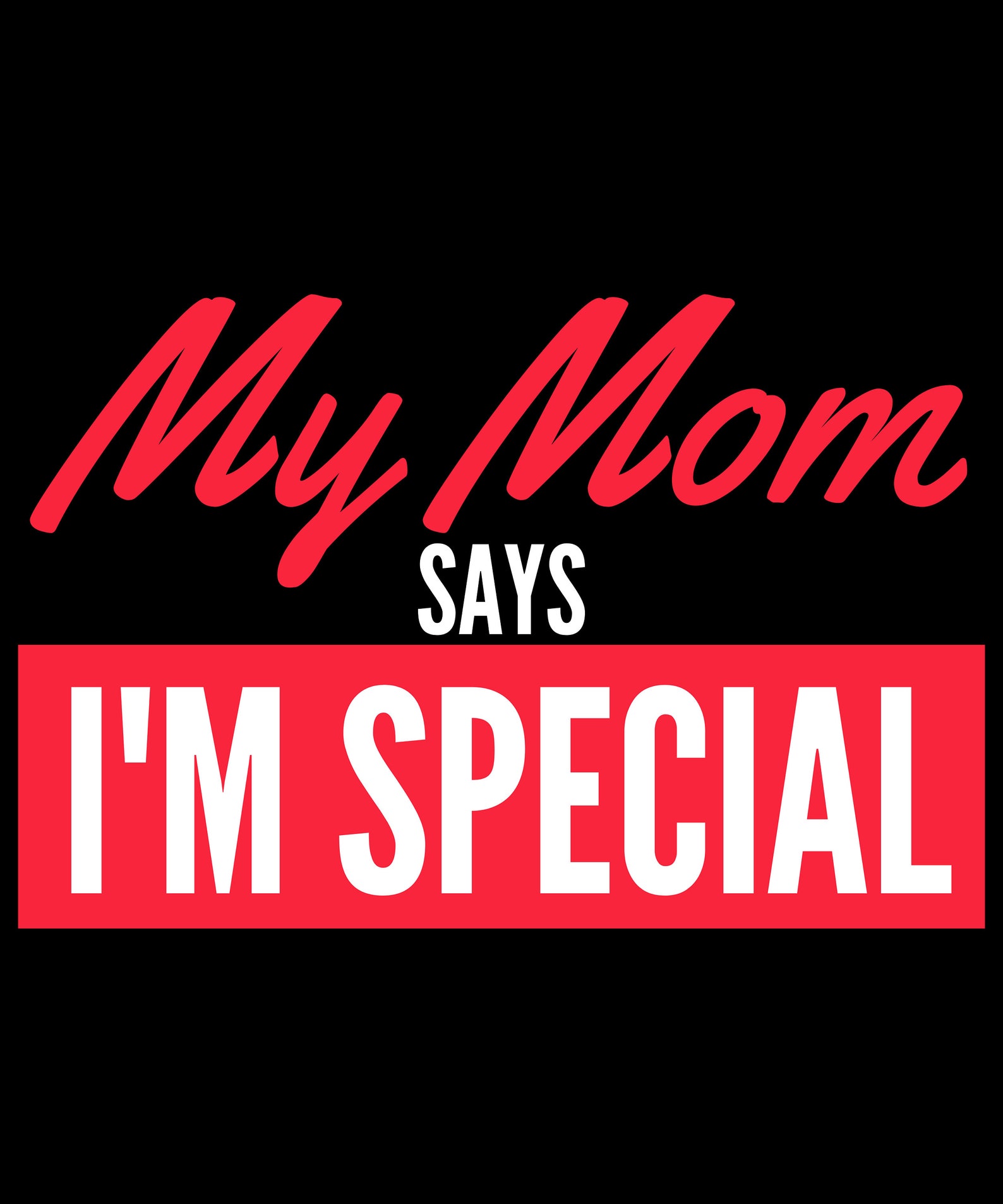 My Mom Says I'm Special Special Son I'm Special Etsy UK