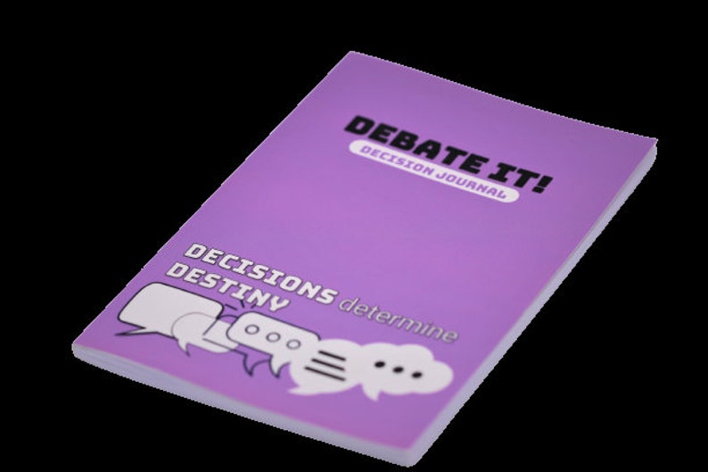 May include: Purple journal with the text "DEBATE IT! DECISION JOURNAL" and the text "DECISIONS determine DESTINY" with a cartoon speech bubble graphic.