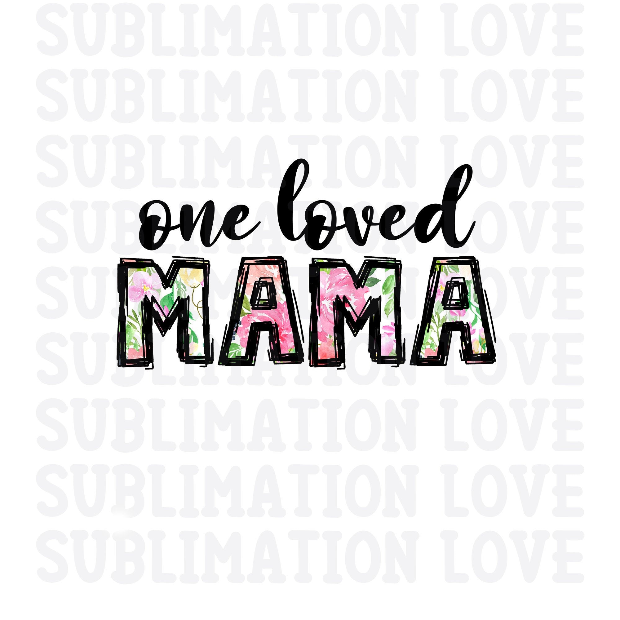 One Loved Mama PNG Mother's Day Png Sublimation Designs - Etsy