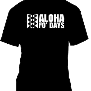 Aloha Fo Days, Aloha, Unique, Simple, Hawaii, Local Style, Pidgin
