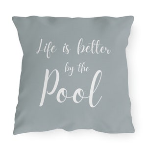 Outdoor Pillow Life Is Better By The Pool Pillow Deck Decor Custom Party Light Gray Summer Decorative Throw Pillow Cushion Neutral