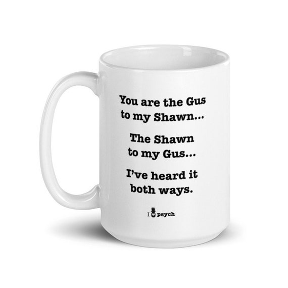 You Are the Gus to My Shawn Psych Fan Funny Mug Psych Show - Etsy You Are the Gus to My Shawn Psych Fan Funny Mug Psych Show - Etsy