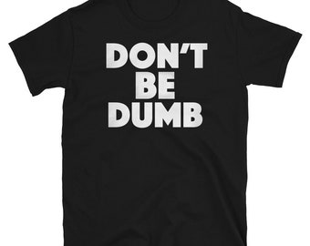Koszulka z krótkim rękawem „Don't Be Dumb” unisex