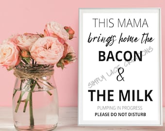 Moeder brengt thuis Spek en Melk Pompen In Progress niet storen afdrukbare teken borstvoeding werkende moeder niet invoeren pompen Mom Office