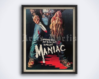 May include: A vintage movie poster for the horror film "Maniac". The poster features a man holding a bloody knife and a severed head. The text on the poster reads "I warned you not to go out tonight Maniac".