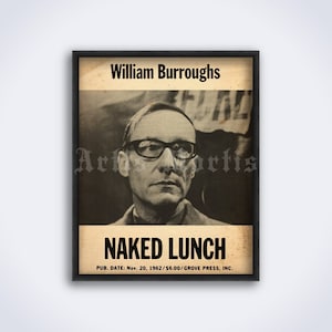 May include: A vintage-style poster advertising the book "Naked Lunch" by William Burroughs. The poster features a black and white photo of Burroughs with the title of the book in bold, black letters. The text below the title reads "PUB. DATE: Nov. 20, 1962/$6.00/GROVE PRESS, INC."