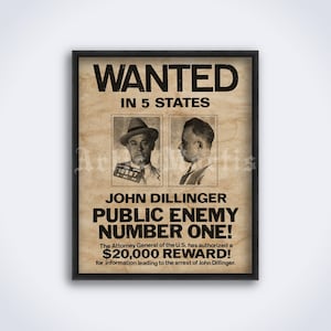 May include: A vintage-style wanted poster with a black and white photo of John Dillinger, a notorious American gangster. The poster reads "WANTED IN 5 STATES" and "PUBLIC ENEMY NUMBER ONE!" with a $20,000 reward offered for his capture.