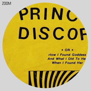 Puede incluir: Un disco de vinilo amarillo con texto negro que dice "PRINC DISCOF" y "&bull; OR &bull; How I Found Goddess And What I Did To He When I Found Her".