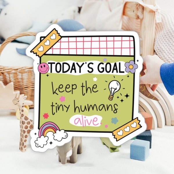 Today's Goal Sticker, Keep the Tiny Humans Alive, Pediatric Gift, Neonatal, Doctor, Vinyl Decal, Laptop Sticker, Reminder Note, Resident