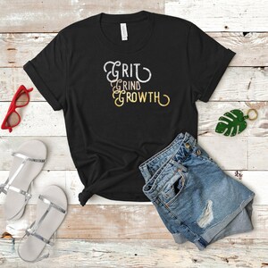 Grit Grind Growth Unisex t-shirt, entrepreneur shirt, boss shirt, word hard, motivation shirt, hustle shirt, graphic shirt, weekend shirt