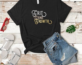 Grit Grind Growth Unisex t-shirt, entrepreneur shirt, boss shirt, word hard, motivation shirt, hustle shirt, graphic shirt, weekend shirt