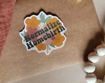 Normalize Homebirth Floral Vinyl Sticker - Home Birth Mom