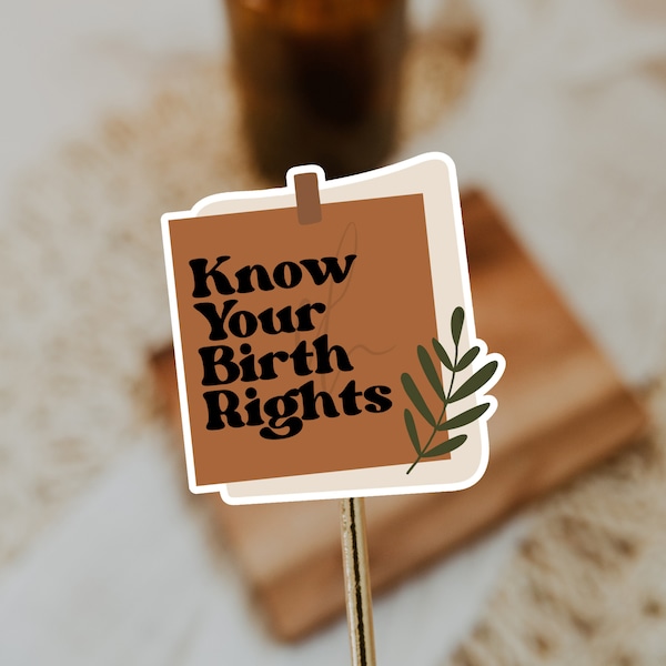 Know Your Birth Rights Sticker, Child Birth Rights, Women's Rights, Birth Justice Stickers, Stickers for Doulas, Gifts for Doulas