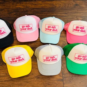 Go Ask Your Dad Embroidery Patch Trucker Hat - Accessories