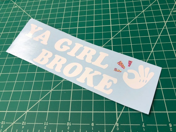 Ya Girl Broke Sticker