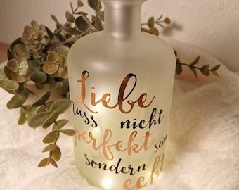 Flasche mit Licht "Liebe muss nicht perfekt sein..." SONDEREDITION -beleuchtet- tolles Geschenk