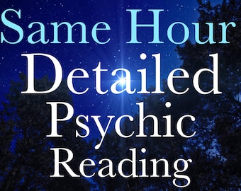 Same Hour Detailed Psychic Reading
