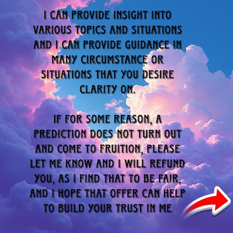 May include: Image featuring text against a backdrop of a blue sky and pink clouds. The text offers insight and guidance on various topics and situations, with a refund promise if predictions fail, aiming to build trust.
